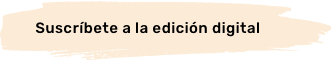 Suscríbete a la edición digital